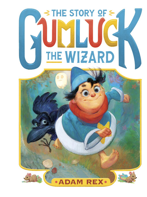 Title details for The Story of Gumluck the Wizard by Adam Rex - Available